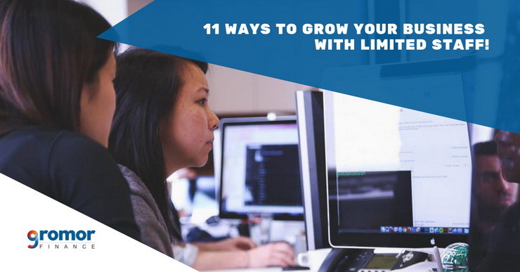 11-Ways-To-Grow-Your-Business-With-Limited-Staff!